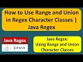 How to Use Range and Union in Regex Character Classes Java Regex