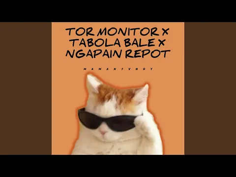 Video Thumbnail: Tor Monitor X Tabola Bale X Ngapain Repot