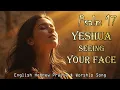Lagu Yeshua, Hope of Seeing Your Face | Psalm 17 | Peaceful English–Hebrew Messianic Worship