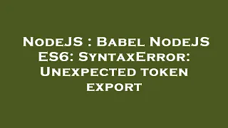 NodeJS Babel NodeJS ES6 SyntaxError Unexpected token export