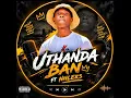 UTHANDA BAN FT NHLEKS 501 MP3