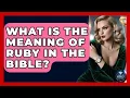 What Is The Meaning Of Ruby In The Bible - Jewelry Market Spotlight