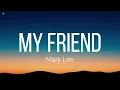 Mark Lee - My Friend (Lyrics)
