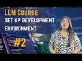 Set Up Your AI Development Environment - 2 LLM Course with Hands-on Project Lesson Two