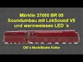 Download Lagu Märklin 37050 BR 05 Umbau auf ESU LokSound V5 und warmweisse LED´s