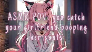 asmr you catch your girlfriend pooping her pants 