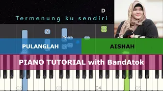 Download PULANGLAH - Aishah (Piano Tutorial with BandAtok) MP3