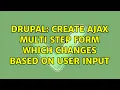 Drupal Create AJAX multi step form which changes based on user input
