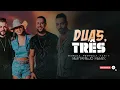 DUAS, TRÊS - Guilherme e Benuto, Ana Castela e Adriano Rhod | SERTANEJO REMIX | By. Samuka Perfect