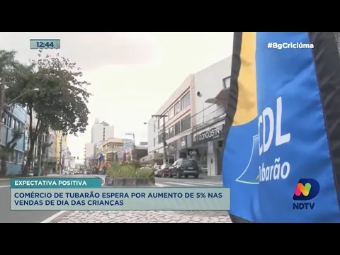 Comércio de Tubarão espera por aumento de 5% nas vendas de Dia das Crianças