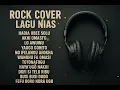 Download Lagu ROCK COVER LAGU NIAS