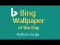 Bing Wallpaper of the Day - Python Script