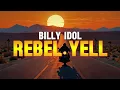 Billy Idol - Rebel Yell (Lyrics)