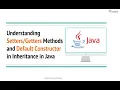 Understanding Setters and Getters Methods and Default Constructor in Inheritance in Java
