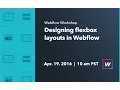 Webflow Workshop Designing flexbox layouts in Webflow