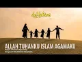 Download Lagu deHakims - Allah Tuhanku Islam Agamaku (Music Video)