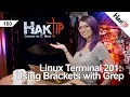 Linux Terminal 201 Using Brackets with Grep - HakTip 160