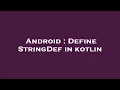 Android Define StringDef in kotlin