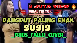 lagu dangdut paling enak viral susis cov frids fallo