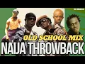 Download Lagu 🇳🇬NAIJA THROWBACK MIX 2000 2010 | OLD SCHOOL Mix | NIGERIA | P-Square Wizkid Duncan Mighty D'banj
