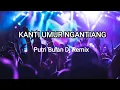 Kanti Umur Ngantiang - Putri Bulan (dj remix)