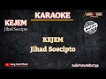 KEJEM || JIHAD SOECIPTO || KARAOKE || VERSI SINGA DANGDUT PUTRA NAFITA CAYA (PNC)
