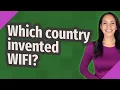 Which country invented WIFI