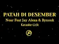 NEAR-PATAH DI DESEMBER FT JAY ALEXA \u0026 BYNONK (KARAOKE LIRIK)