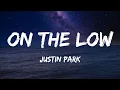 Download Lagu ON THE LOW - Justin Park (Lyrics)