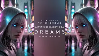Adventure Club Ft ELEA Dreams NIGHTOWLS X Fransis Adernian Remix 