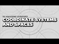 Coordinate Systems and Spaces 3D Graphics Overview