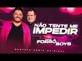 Download Lagu Bruno E Marrone - Não Tente Me Impedir - VERSÃO FORRO BOYS (( GUSTAVO REMIX OFICIALL ))