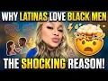 Why These Latinas Love Black Men And Their Reasons