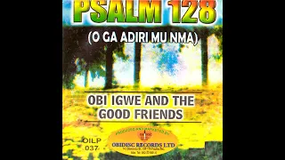 chi ayi di nma medley by obi igwe u0026 the good friends old nigerian gospel songs