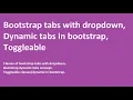 Bootstrap tabs dropdown tabs with dropdown Toggleable tabs Dynamic tabs