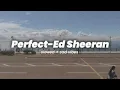 Download Lagu PERFECT-ED SHEERAN //(slowed+sad vibes)