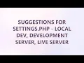 Suggestions for settings php - Local dev Development server Live server 6 SOLUTIONS