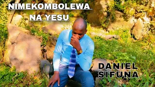 NIMEKOMBOLEWA NA YESU VIDEO BY DANIEL SIFUNA 