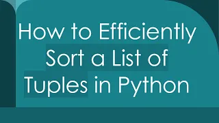 How to Efficiently Sort a List of Tuples in Python