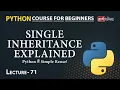 Single Inheritance in Python Lecture 71 Python for Beginners