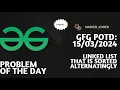Linked List that is Sorted Alternatingly gfg potd 15-03-2024 Problem Of The Day