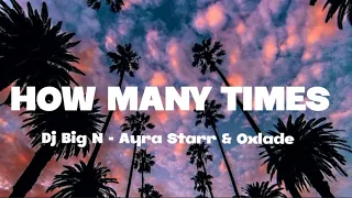 Dj Big N Ft Ayra Starr Oxlade How Many Times Lyrics 
