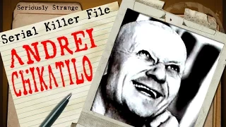 Andrei Chikatilo - Butcher of Rostov SERIAL KILLER FILES