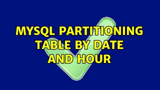 MySQL partitioning table by date and hour