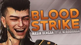 Blood Strike - Masih Dengan Title Kebodohan