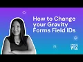How to Change your Gravity Forms Field IDs