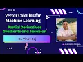 Vector Calculus for Machine Learning Algorithms Gradients Jacobian Partial Derivatives