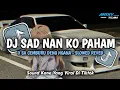 Download Lagu DJ_SAD_NAN_KO_PAHAM_X_SA_CEMBURU_DENG_NGANA__•__Slowed_Reverb_Viral_TikTok!!!