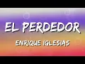 Enrique Iglesias - El Perdedor ft  Marco Antonio Solís (Letra\Lyrics)