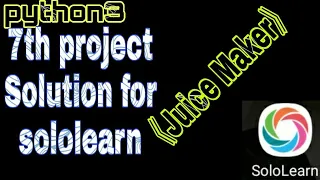 python3 7th project Solution for sololearn Juice Maker 7th problem Solution